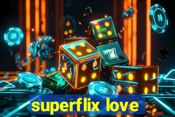 superflix love